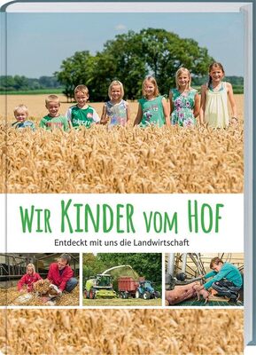 Alle Details zum Kinderbuch Wir Kinder vom Hof: Entdeckt mit uns die Landwirtschaft. und ähnlichen Büchern