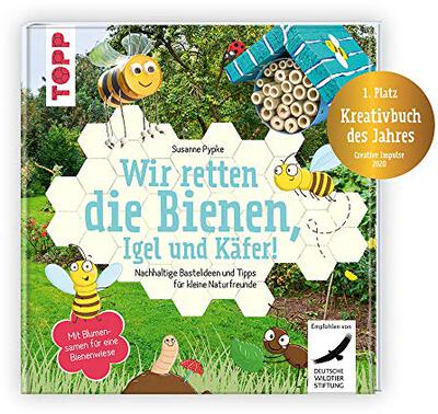 Alle Details zum Kinderbuch Wir retten die Bienen, Igel und Käfer!: Nachhaltige Bastelideen und Tipps für kleine Naturfreunde. Mit Blumensamen für eine Bienenwiese. "Kreativbuch des Jahres" beim "Creative Impulse Award 2020" und ähnlichen Büchern