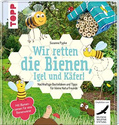 Alle Details zum Kinderbuch Wir retten die Bienen, Igel und Käfer!: Nachhaltige Bastelideen und Tipps für kleine Naturfreunde. Mit Blumensamen für eine Bienenwiese. "Kreativbuch des Jahres" beim "Creative Impulse Award 2020" und ähnlichen Büchern