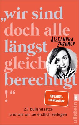 Alle Details zum Kinderbuch "Wir sind doch alle längst gleichberechtigt!": 25 Bullshitsätze und wie wir sie endlich zerlegen | Eine wütende Abrechnung mit dem Patriarchat, die jede Frau lesen sollte. und ähnlichen Büchern