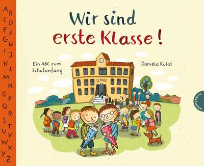 Alle Details zum Kinderbuch Wir sind erste Klasse!: Ein ABC zum Schulanfang | Buchstaben lernen zur Einschulung und ähnlichen Büchern
