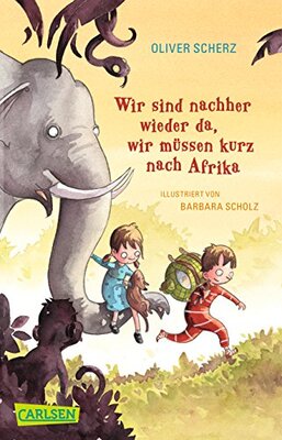 Alle Details zum Kinderbuch Wir sind nachher wieder da, wir müssen kurz nach Afrika (CarlsenTaschenBücher) und ähnlichen Büchern