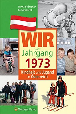 Alle Details zum Kinderbuch Wir vom Jahrgang 1973 - Kindheit und Jugend in Österreich (Jahrgangsbände Österreich) und ähnlichen Büchern