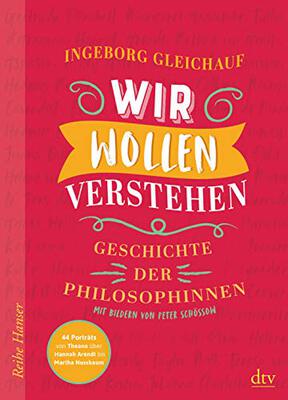 Alle Details zum Kinderbuch Wir wollen verstehen: Geschichte der Philosophinnen (Reihe Hanser) und ähnlichen Büchern