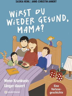 Alle Details zum Kinderbuch Wirst du wieder gesund, Mama?: Wenn Kranksein länger dauert. Eine Vorlesegeschichte und ähnlichen Büchern