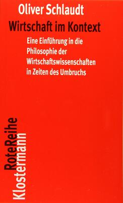 Alle Details zum Kinderbuch Wirtschaft im Kontext: Eine Einführung in die Philosophie der Wirtschaftswissenschaften in Zeiten des Umbruchs: Eine Einführung in die Philosophie der ... des Umbruchs (Klostermann RoteReihe, Band 85) und ähnlichen Büchern