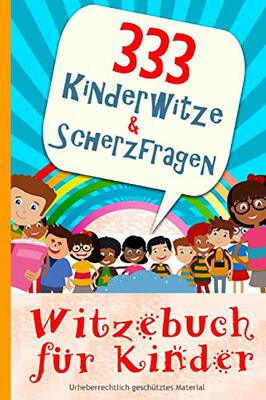 Witzebuch für Kinder - 333 Kinderwitze & Scherzfragen: Geschenk für Mädchen und Junge ab 8 Jahre, Witzebuch für Kinder, Kinderbücher bei Amazon bestellen