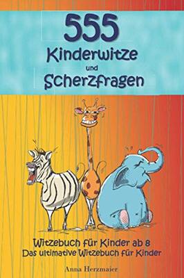 Alle Details zum Kinderbuch Witzebuch für Kinder ab 8: Das ultimative Witzebuch für Kinder! Die mit Abstand lustigsten 555 Kinderwitze und Scherzfragen zum Totlachen und ähnlichen Büchern