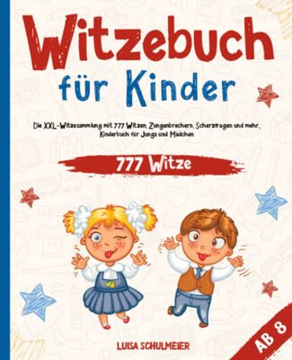 Alle Details zum Kinderbuch Witzebuch Kinder ab 8: Die XXL Witzesammlung mit 777 Witzen, Zungenbrechern, Scherzfragen und mehr. Kinderbuch für Jungs und Mädchen und ähnlichen Büchern