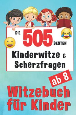 Alle Details zum Kinderbuch Witzebuch Kinder ab 8 Jahren - 505 Kinderwitze & Scherzfragen: Für Mädchen und Jungen - Grundschule Kinderbücher und ähnlichen Büchern