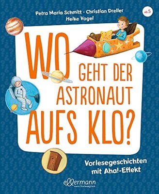 Alle Details zum Kinderbuch Wo geht der Astronaut aufs Klo?: Vorlesegeschichten mit Aha!-Effekt und ähnlichen Büchern
