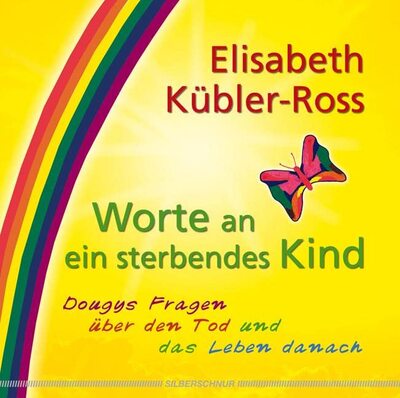 Alle Details zum Kinderbuch Worte an ein sterbendes Kind: Dougys Fragen über den Tod und das Leben danach und ähnlichen Büchern