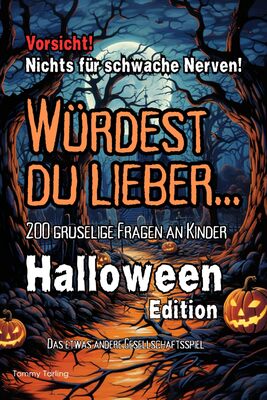 Alle Details zum Kinderbuch Würdest du lieber... 200 gruselige Fragen an Kinder: Halloween Edition und ähnlichen Büchern