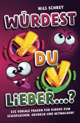 Alle Details zum Kinderbuch Würdest du lieber ...? – 222 geniale Fragen für Kinder zum Schieflachen, Grübeln und Mitmachen! und ähnlichen Büchern