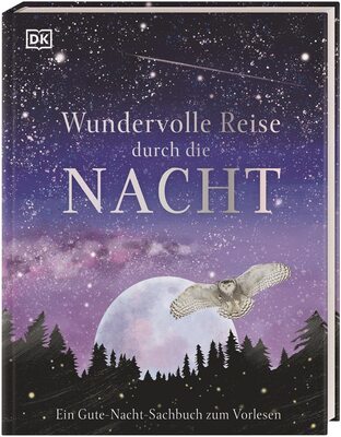 Wundervolle Reise durch die Nacht: Ein Gute-Nacht-Sachbuch zum Vorlesen. Cover mit Silberfolie für Kinder ab 4 Jahren bei Amazon bestellen