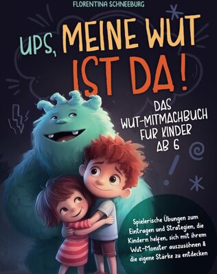 Alle Details zum Kinderbuch Wut-Mitmachbuch für Kinder ab 6: Ups, meine Wut ist da! Spielerische Übungen zum Eintragen und Strategien, die Kindern helfen, sich mit ihrem Wut-Monster auszusöhnen & die eigene Stärke zu entdecken und ähnlichen Büchern