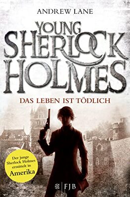 Alle Details zum Kinderbuch Young Sherlock Holmes: Das Leben ist tödlich - Sherlock Holmes ermittelt in Amerika und ähnlichen Büchern