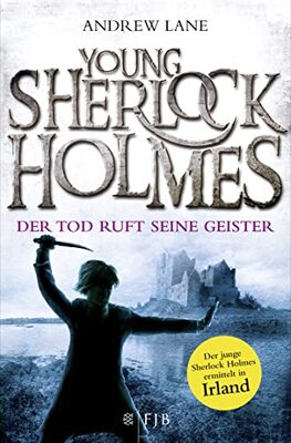 Alle Details zum Kinderbuch Young Sherlock Holmes: Der Tod ruft seine Geister – Der junge Sherlock Holmes ermittelt in Irland und ähnlichen Büchern