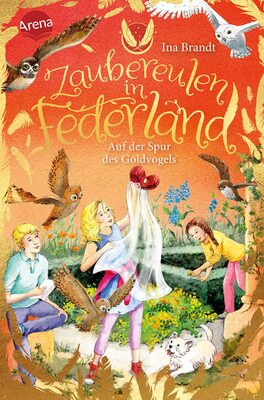 Alle Details zum Kinderbuch Zaubereulen in Federland (3). Auf der Spur des Goldvogels: Ein neues, magisches Abenteuer für alle „Eulenzauber“-Fans und ähnlichen Büchern