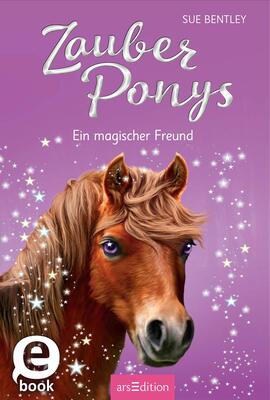 Alle Details zum Kinderbuch Zauberponys – Ein magischer Freund: Kinderbuch über Tiere, Magie und Freundschaft ab 7 Jahre und ähnlichen Büchern