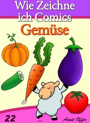 Zeichnen Bücher: Wie Zeichne ich Comics - Gemüse (Zeichnen für Anfänger Bücher 22) bei Amazon bestellen