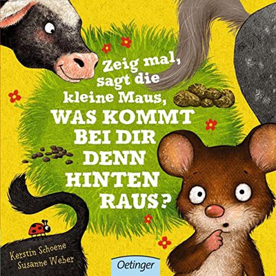 Zeig mal, sagt die kleine Maus, was kommt bei dir denn hinten raus?: Witziges Pappbilderbuch mit Aufklappseiten für Kinder ab 2 Jahren bei Amazon bestellen