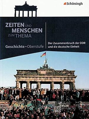 Zeiten und Menschen - Zum Thema: Der Zusammenbruch der DDR und die deutsche Einheit (Zeiten und Menschen - Zum Thema: Themenhefte Geschichte für die Oberstufe) bei Amazon bestellen