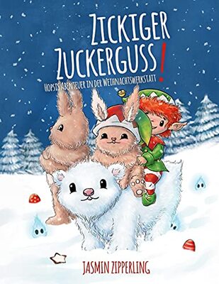 Alle Details zum Kinderbuch Zickiger Zuckerguss: Hopsis Abenteuer in der Weihnachtswerkstatt und ähnlichen Büchern