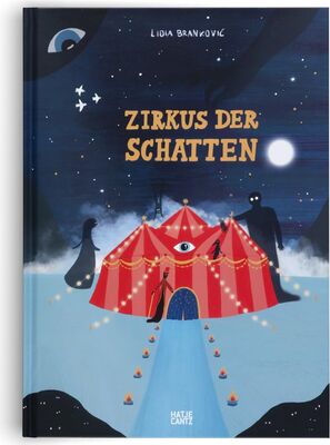 Alle Details zum Kinderbuch Zirkus der Schatten – Ein magisches Bilderbuch über Gefühle, Angst und Mut für Kinder ab 4 Jahren. Das neue Buch der gefeierten Illustratorin Lidia ... der gefeierten Illustratorin Lidia Brankovic und ähnlichen Büchern