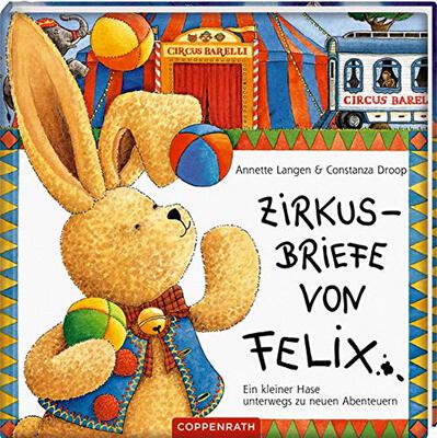 Alle Details zum Kinderbuch Zirkusbriefe von Felix: Ein kleiner Hase unterwegs zu neuen Abenteuern und ähnlichen Büchern