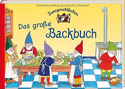 Alle Details zum Kinderbuch Zwergenstübchen Das große Backbuch (Zwergenstübchen - Backbücher und Kochbücher für Kinder, Eltern, Familien) und ähnlichen Büchern