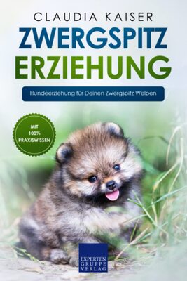 Alle Details zum Kinderbuch Zwergspitz Erziehung: Hundeerziehung für Deinen Zwergspitz Welpen und ähnlichen Büchern